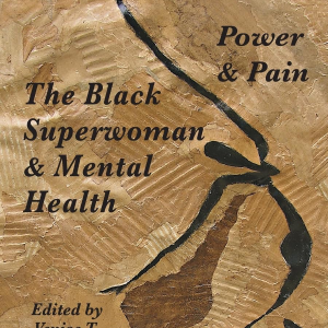 The Black Superwoman & Mental Health