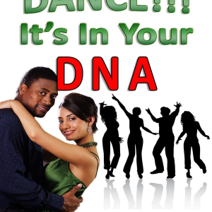 Dance! It's in Your DNA